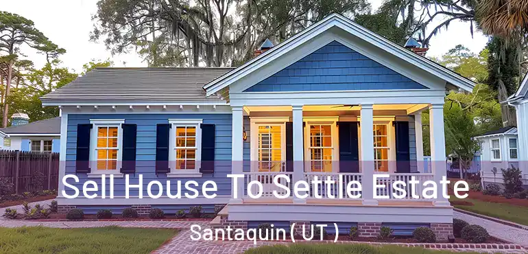  Sell House To Settle Estate Santaquin ( UT )