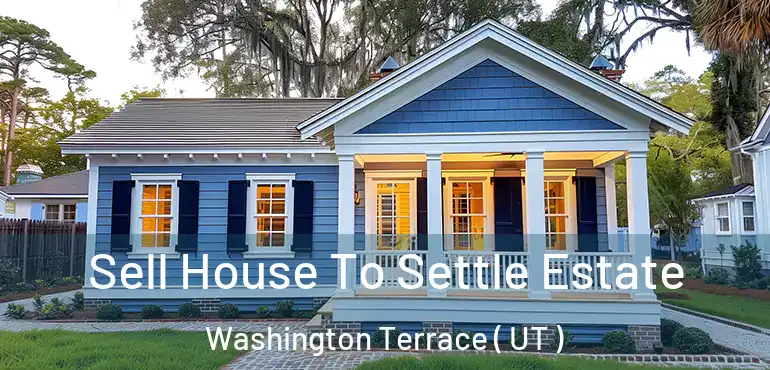  Sell House To Settle Estate Washington Terrace ( UT )