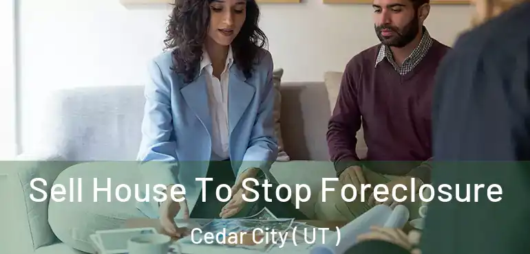 Sell House To Stop Foreclosure Cedar City ( UT )