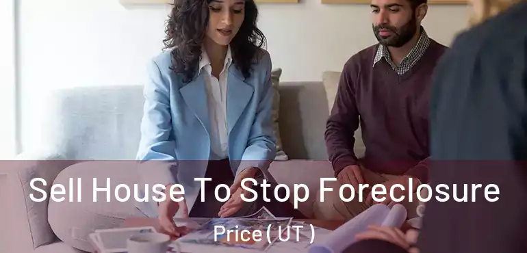  Sell House To Stop Foreclosure Price ( UT )