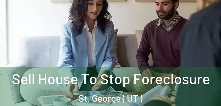 Sell House To Stop Foreclosure St. George ( UT )