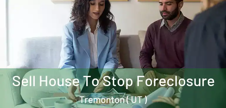  Sell House To Stop Foreclosure Tremonton ( UT )