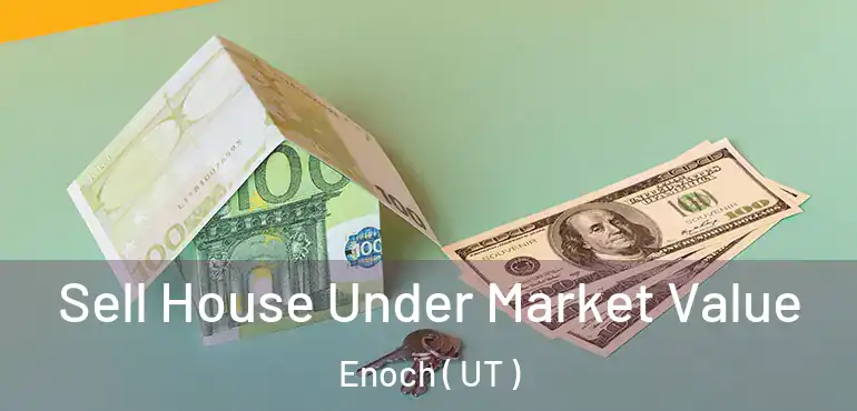  Sell House Under Market Value Enoch ( UT )