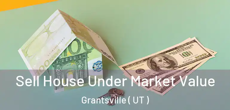  Sell House Under Market Value Grantsville ( UT )