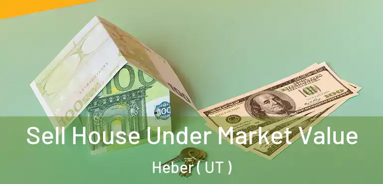  Sell House Under Market Value Heber ( UT )