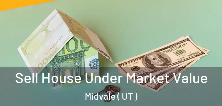  Sell House Under Market Value Midvale ( UT )