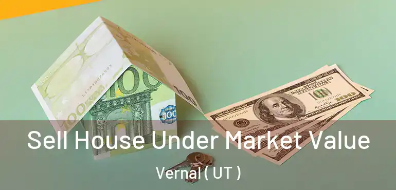  Sell House Under Market Value Vernal ( UT )
