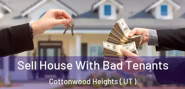  Sell House With Bad Tenants Cottonwood Heights ( UT )