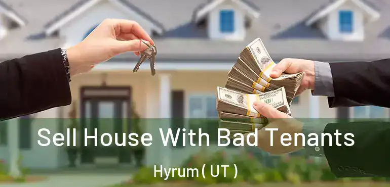  Sell House With Bad Tenants Hyrum ( UT )