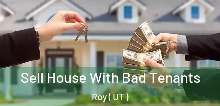  Sell House With Bad Tenants Roy ( UT )