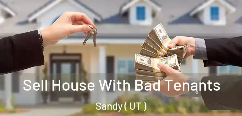  Sell House With Bad Tenants Sandy ( UT )