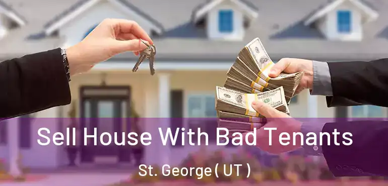  Sell House With Bad Tenants St. George ( UT )
