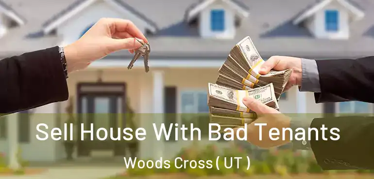  Sell House With Bad Tenants Woods Cross ( UT )