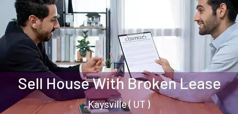  Sell House With Broken Lease Kaysville ( UT )