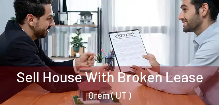 Sell House With Broken Lease Orem ( UT )
