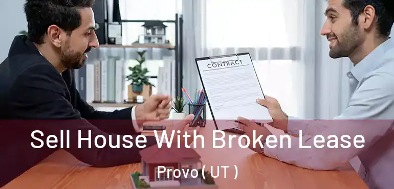  Sell House With Broken Lease Provo ( UT )