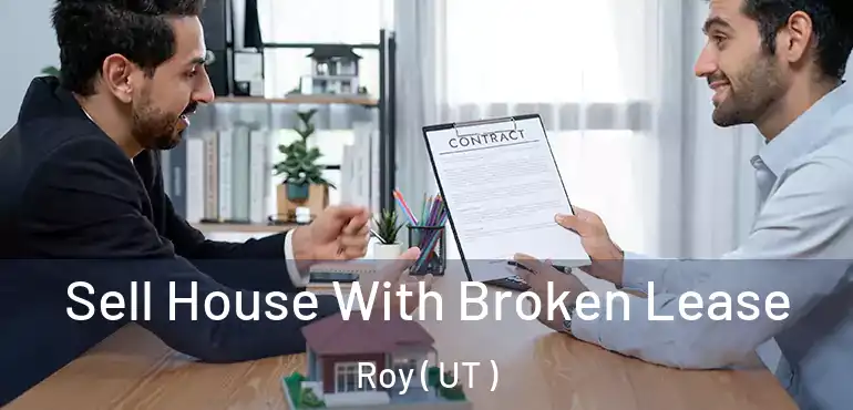  Sell House With Broken Lease Roy ( UT )