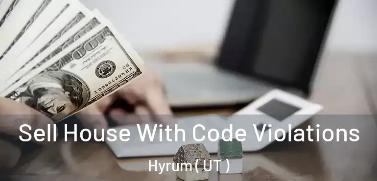  Sell House With Code Violations Hyrum ( UT )