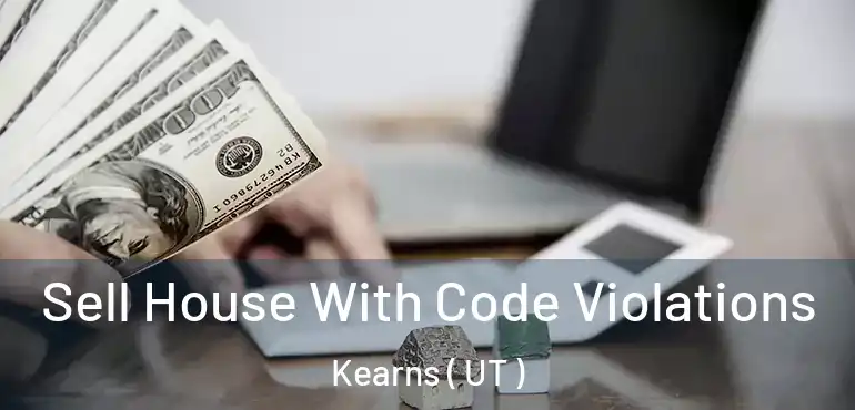  Sell House With Code Violations Kearns ( UT )