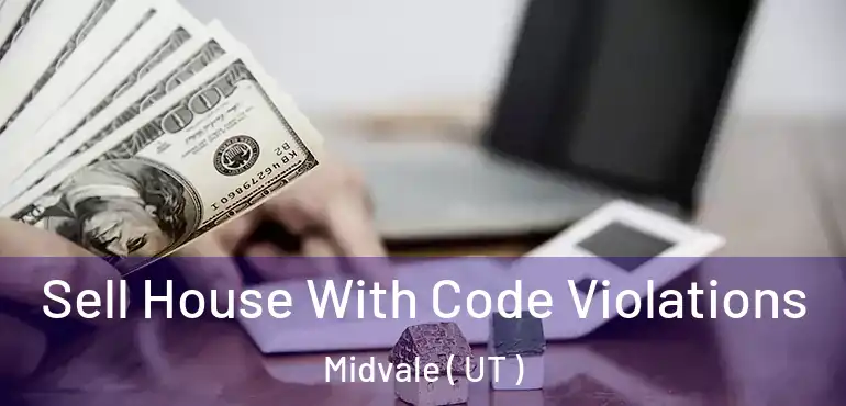  Sell House With Code Violations Midvale ( UT )