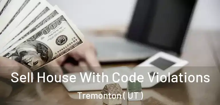  Sell House With Code Violations Tremonton ( UT )