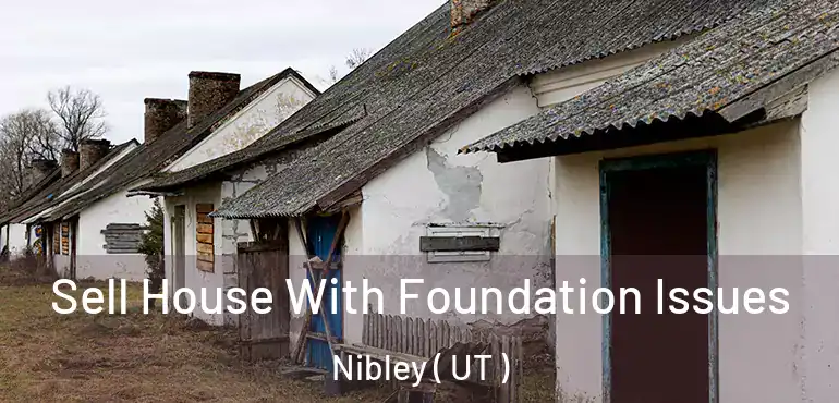  Sell House With Foundation Issues Nibley ( UT )