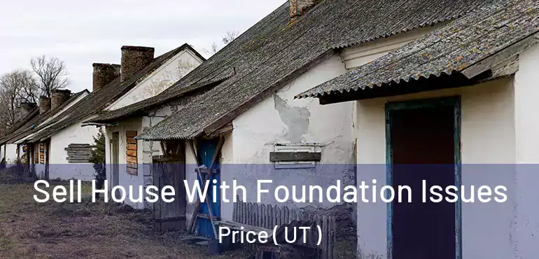  Sell House With Foundation Issues Price ( UT )