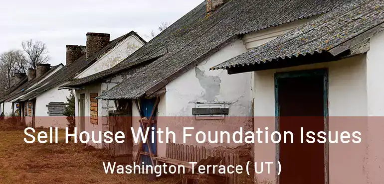  Sell House With Foundation Issues Washington Terrace ( UT )