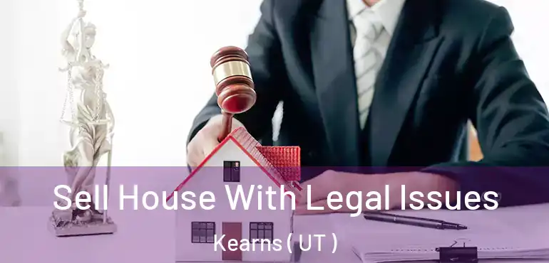  Sell House With Legal Issues Kearns ( UT )