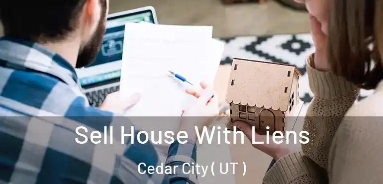  Sell House With Liens Cedar City ( UT )
