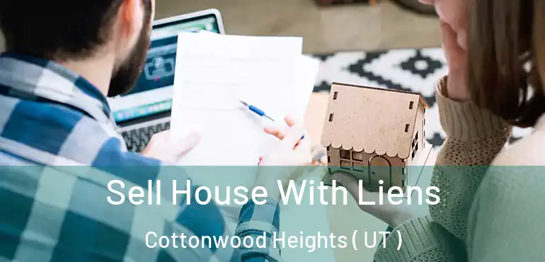  Sell House With Liens Cottonwood Heights ( UT )