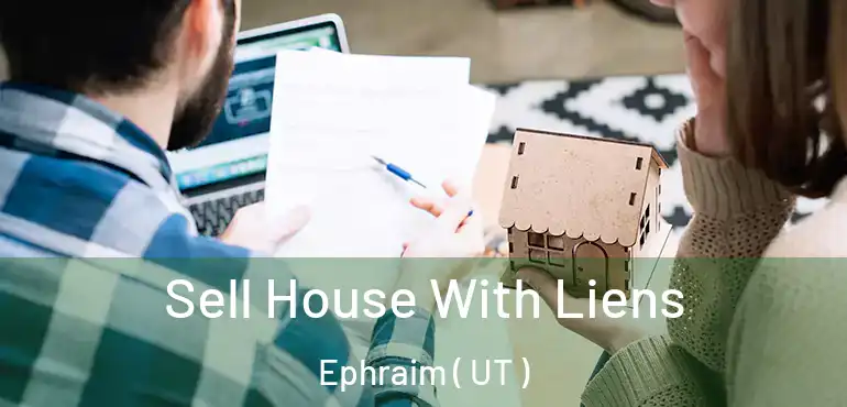  Sell House With Liens Ephraim ( UT )