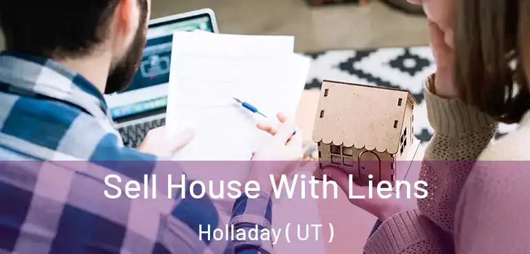  Sell House With Liens Holladay ( UT )