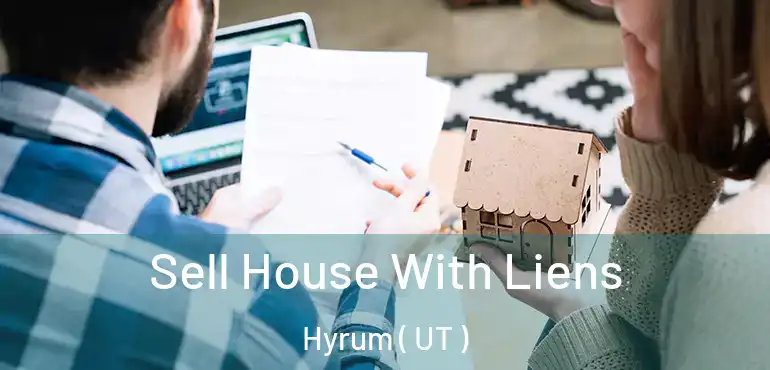  Sell House With Liens Hyrum ( UT )