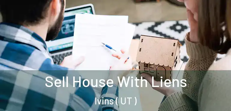  Sell House With Liens Ivins ( UT )