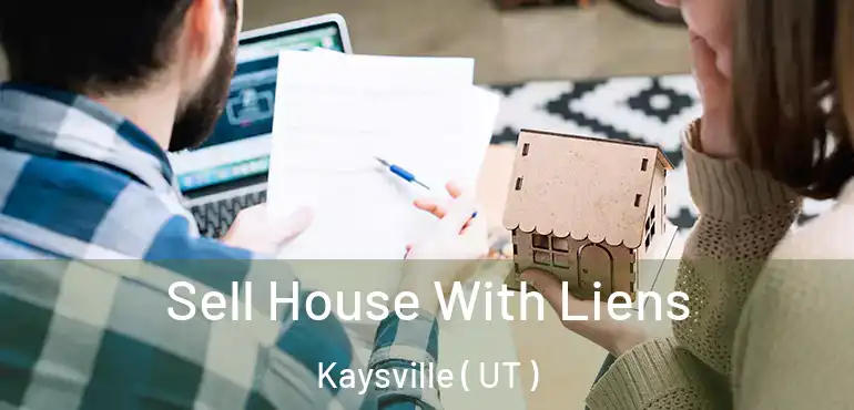  Sell House With Liens Kaysville ( UT )