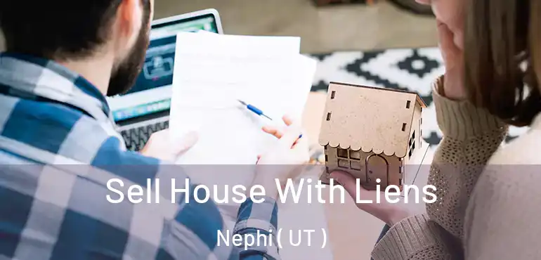  Sell House With Liens Nephi ( UT )