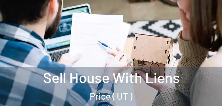  Sell House With Liens Price ( UT )