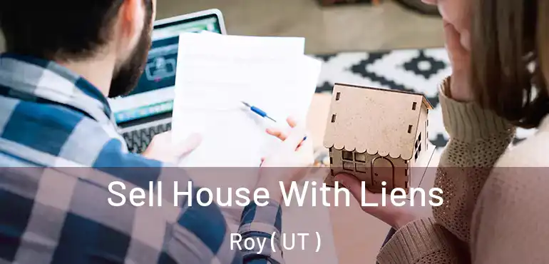  Sell House With Liens Roy ( UT )