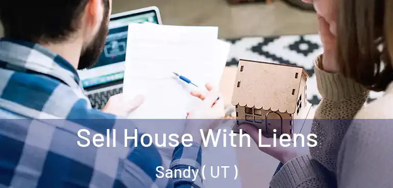 Sell House With Liens Sandy ( UT )