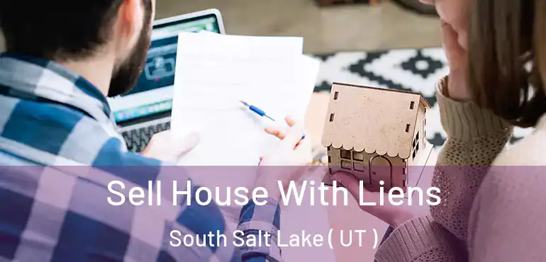  Sell House With Liens South Salt Lake ( UT )