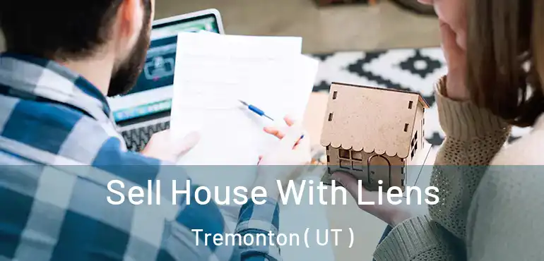  Sell House With Liens Tremonton ( UT )
