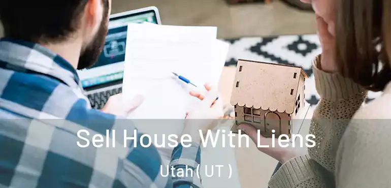  Sell House With Liens Utah ( UT )