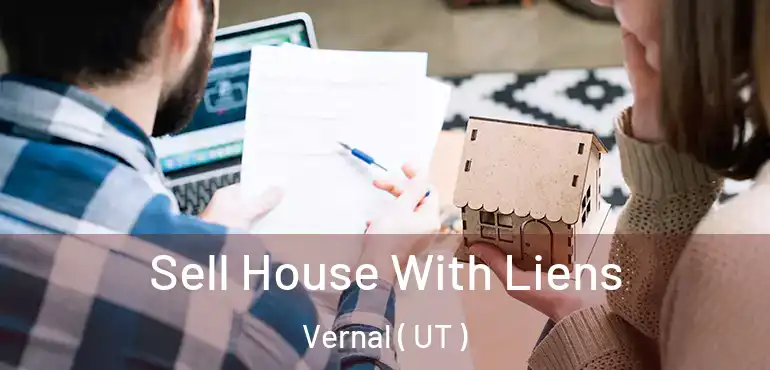  Sell House With Liens Vernal ( UT )