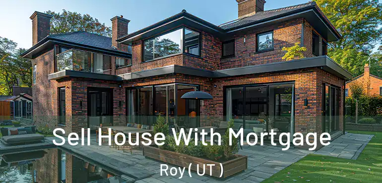  Sell House With Mortgage Roy ( UT )