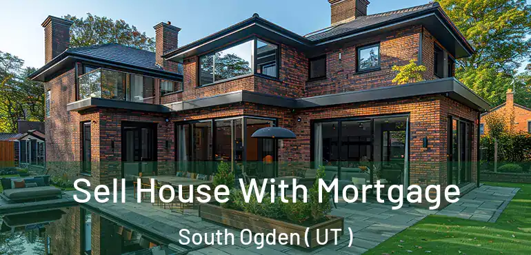  Sell House With Mortgage South Ogden ( UT )