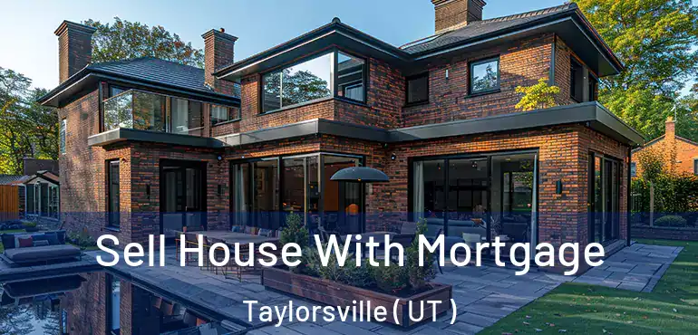  Sell House With Mortgage Taylorsville ( UT )