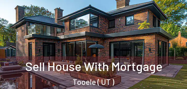  Sell House With Mortgage Tooele ( UT )
