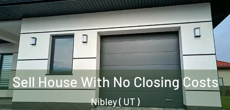  Sell House With No Closing Costs Nibley ( UT )