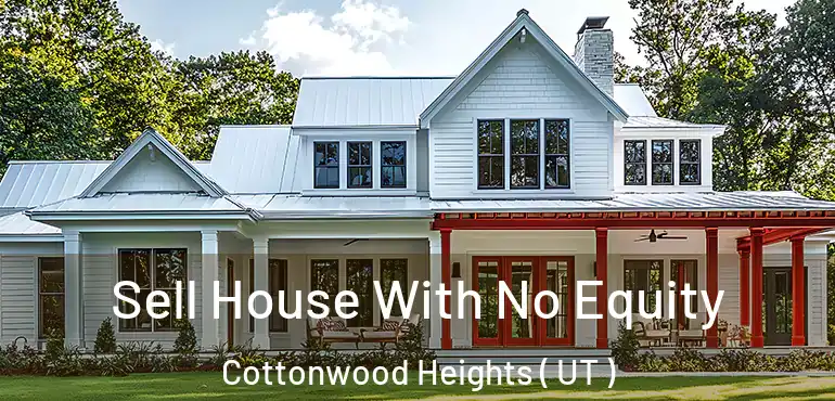  Sell House With No Equity Cottonwood Heights ( UT )